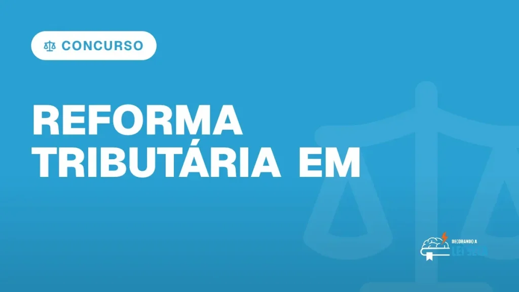 Capa do artigo "Reforma Tributária em Concursos: Como Estudar" — CONCURSO
