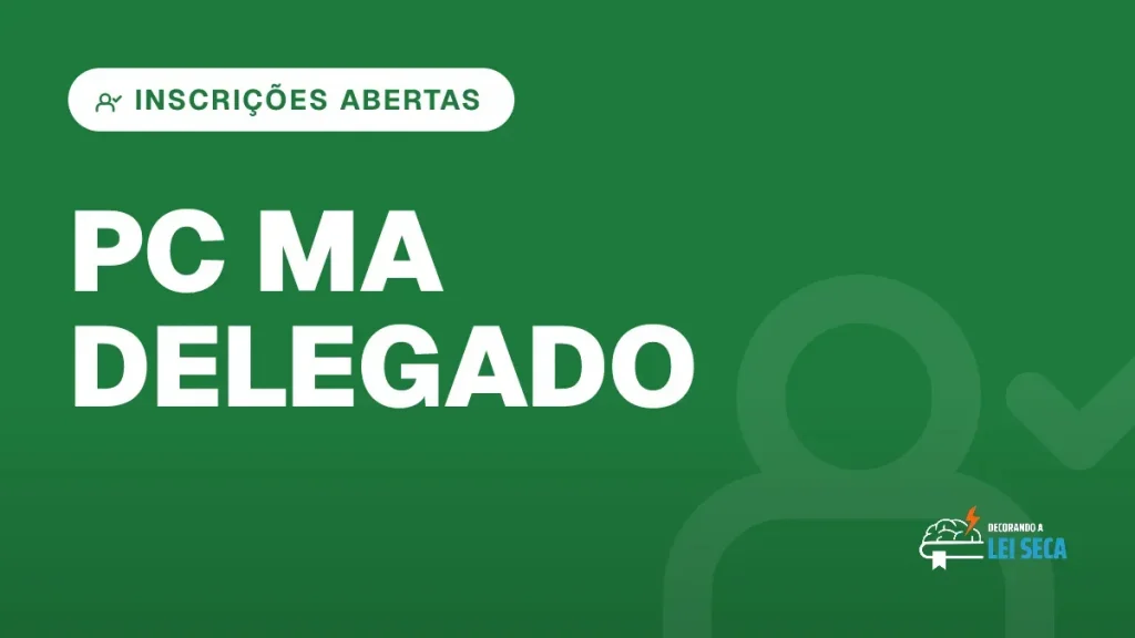 Capa do artigo "Concurso Delegado PC MA: Inscrições Abertas" — INSCRIÇÕES ABERTAS