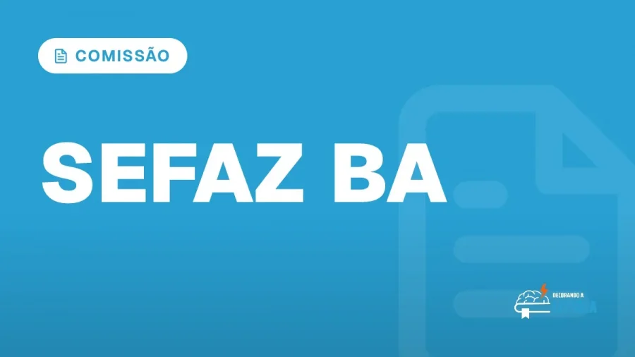 Capa do artigo "Concurso Sefaz BA: Edital Pode Sair em Setembro" — COMISSÃO