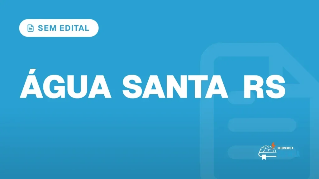 Capa do artigo "Concurso Água Santa RS: Sem Novo Edital Previsto" — SEM EDITAL