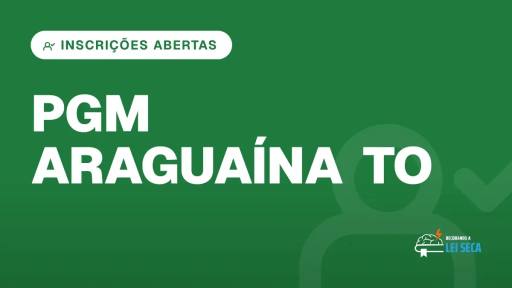 Capa do artigo "Concurso PGM Araguaína TO: Inscrições Abertas" — INSCRIÇÕES ABERTAS