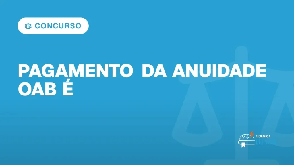 Capa do artigo "Pagamento da Anuidade OAB É Obrigatório? Entenda" — CONCURSO