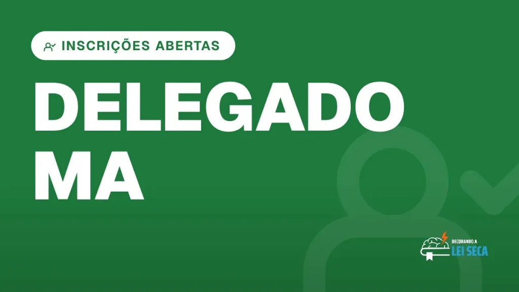 Capa do artigo "Concurso Delegado MA: Inscrições Abertas" — INSCRIÇÕES ABERTAS