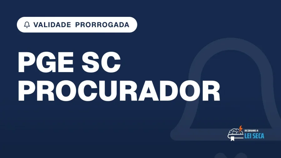 Capa do artigo "Concurso PGE SC Procurador: Validade Prorrogada" — VALIDADE PRORROGADA